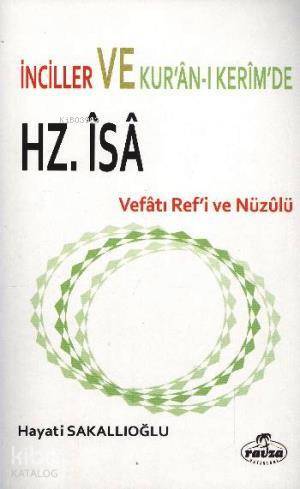 İnciller ve Kuranı Kerimde Hz. İsa Vefatı Refi ve Nüzulü