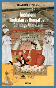 İngilizlerin Hindistan ve Bengaldeki Sömürge Yönetimi