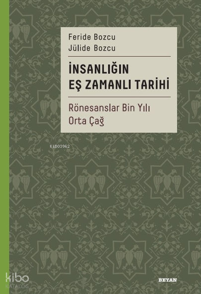 İnsanlığın Eş Zamanlı Tarihi 2;Rönesanslar Bin Yılı Orta Çağ - 1