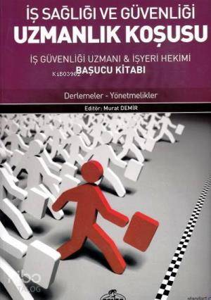 İş Sağlığı ve Güvenliği Uzmanlık Koşusu; İş Güvenliği Uzmanı & İş Yeri Hekimi Başucu Kitabı - 1