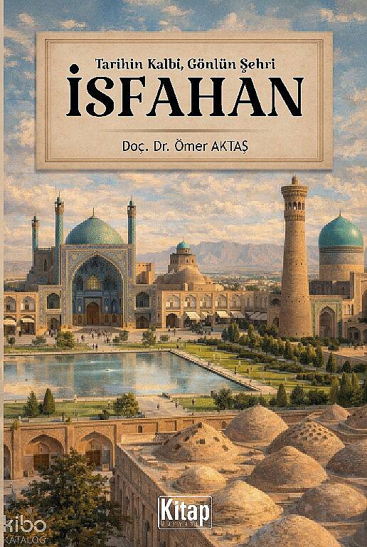 İsfahan;Tarihin Kalbi,  Gönlün Şehri - 1