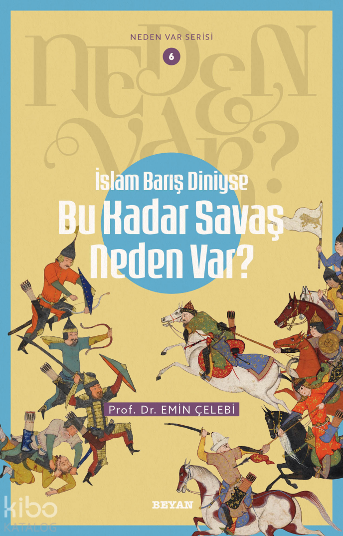 İslam Barış Diniyse Bu Kadar Savaş Neden Var?;Neden Var Serisi - 6 - 1