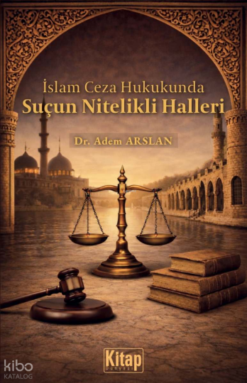 İslam Ceza Hukukunda Suçun Nitelikli Halleri