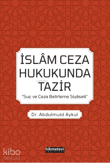 İslam Ceza Hukukunda Tazir Suç Ve Ceza Belirleme Siyaseti