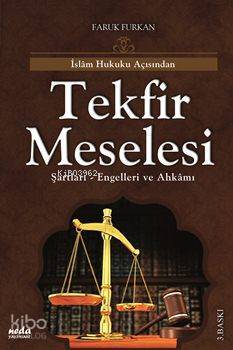 İslam Hukuku Açısından Tekfir Meselesi; Şartları, Engelleri ve Ahkamı - 1