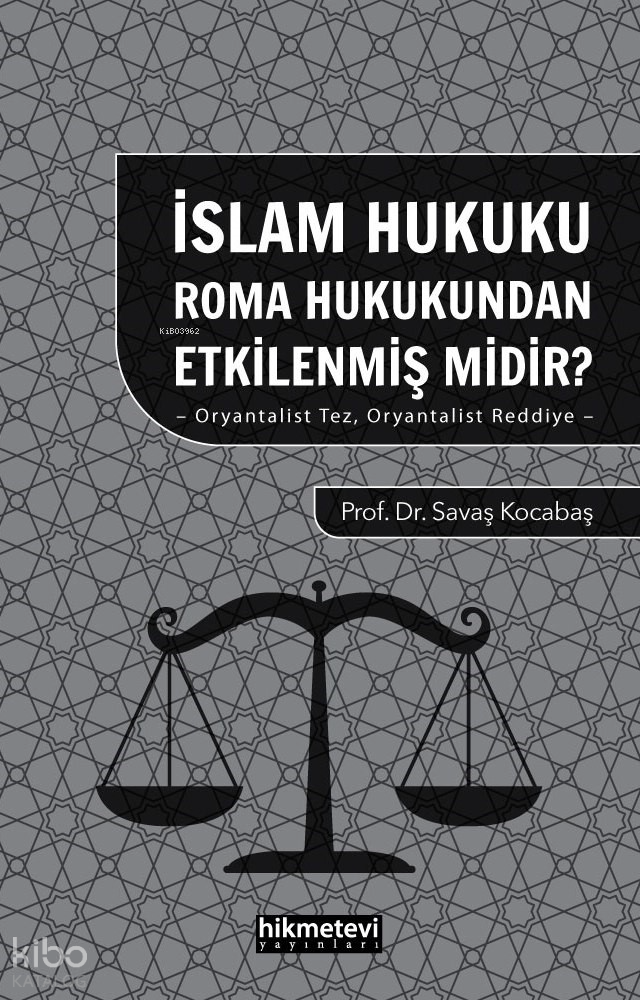 İslam Hukuku Roma Hukukundan Etkilenmiş midir?;-Oryantalist Tez , Oryantalist Reddiye - - 1