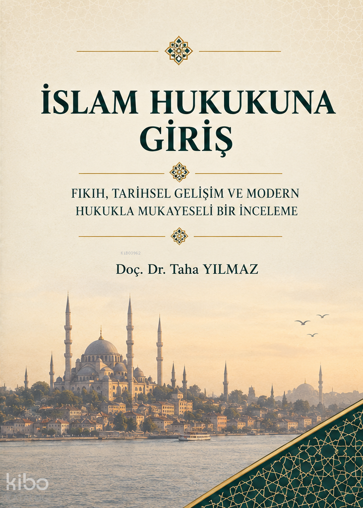 İslam Hukukuna Giriş ;Fıkıh, Tarihsel Gelişim ve Modern Hukukla Mukayeseli Bir İnceleme - 1