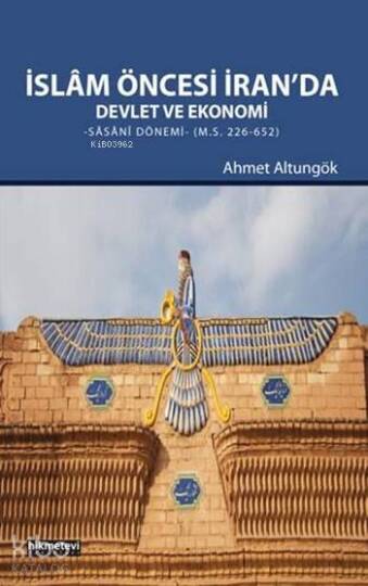 İslâm Öncesi İranda Devlet ve Ekonomi; Sâsânî Dönemi