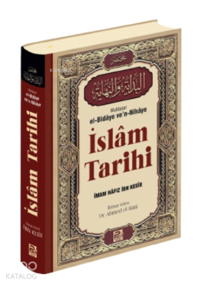İslâm Tarihi;(Muhtasar el-Bidâye ven-Nihâye) - 1