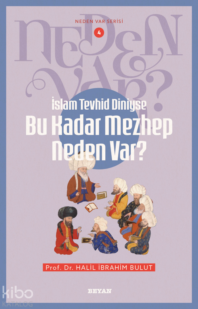 İslam Tevhid Diniyse Bu Kadar Mezhep Neden Var?;Neden Var Serisi - 4 - 1