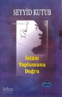 İslâm Toplumuna Doğru - 1