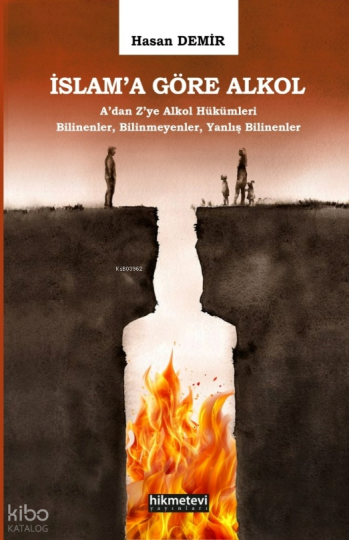 İslama Göre Alkol ;Adan Zye Alkol Hükümleri Bilinenler,Bilinmeyenler,Yanlış Bilinenler