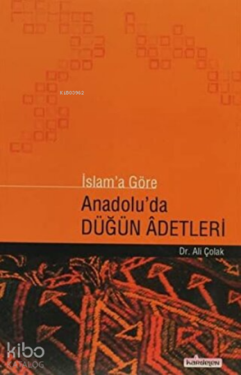 İslama Göre Anadoluda Düğün Adetleri