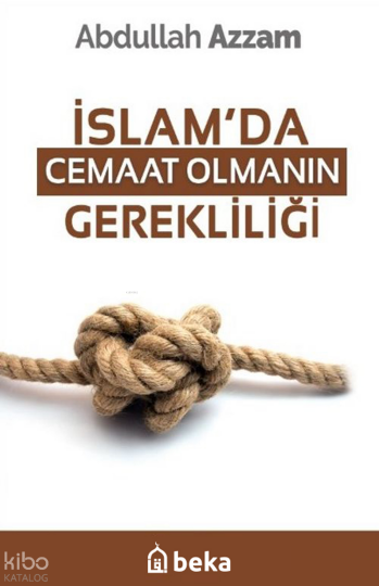 İslamda Cemaat Olmanın Gerekliliği