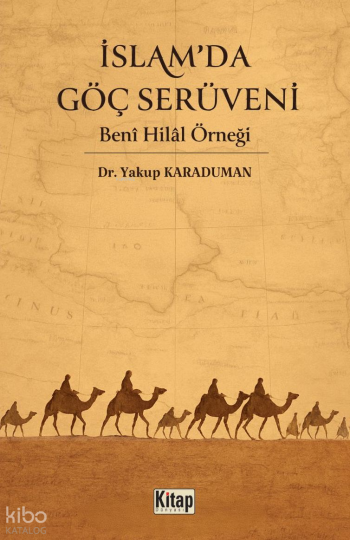 İslamda Göç Serüveni;Benî Hilâl Örneği