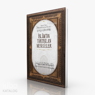 İslamda Tartışılan Meseleler - 1