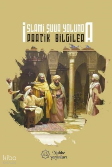 İslami Şuur Yolunda Pratik Bilgiler