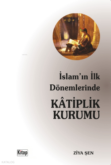 İslamın İlk Dönemlerinde Kâtiplik Kurumu