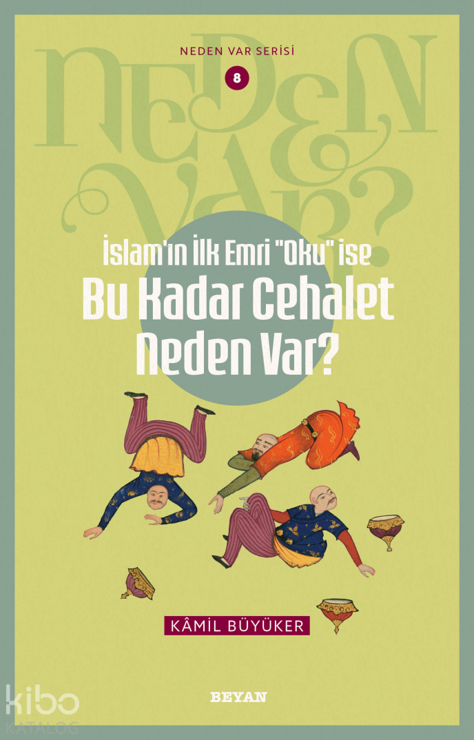İslamın ilk Emri Oku İse Bu Kadar Cehalet Neden Var? ;Neden Var Serisi - 8 - 1