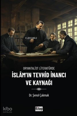 İslamın Tevhid İnancı ve Kaynağı - Oryantalist Literatürde - 1