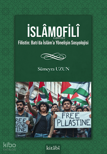 İslâmofilî - Filistin: Batı’da İslâm’a Yönelişin Sosyolojisi - 1