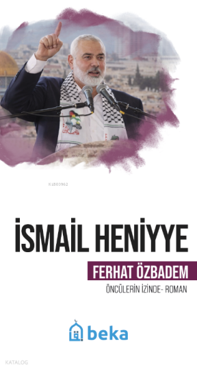 İsmail Heniyye;Öncülerin İzinde