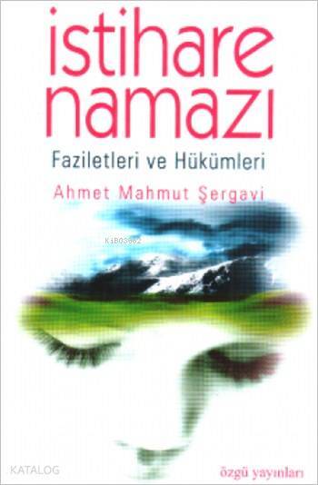 İstihare Namazı; Faziletleri ve Hükümleri