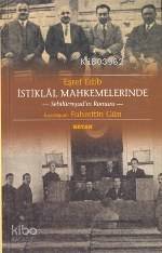 İstiklal Mahkemelerinde; Sebilürreşadın Romanı