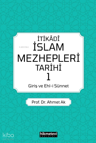 İtikadi İslam Mezhepleri Tarihi 1  (Giriş Ve Ehl-i Sünnet) - 1