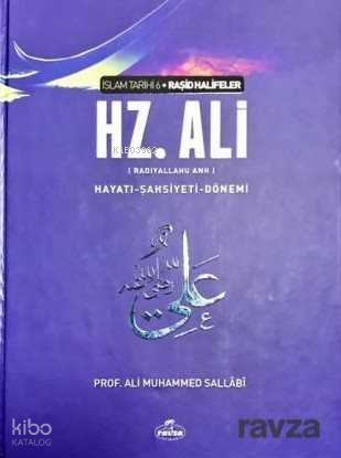 IV. Halife Hz. Ali (ra) Hayatı, Şahsiyeti ve Dönemi; İslam Tarihi Raşid Halifeler Dönemi
