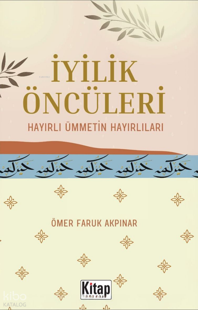 İyilik Öncüleri;Hayırlı Ümmetin Hayırlıları - 1