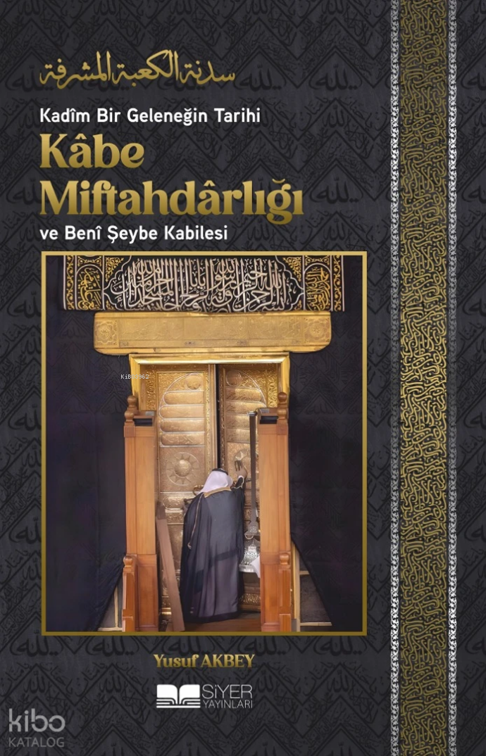 Kadîm Bir Geleneğin Tarihi: Kâbe Miftahdârlığı ve Benî Şeybe Kabilesi - 1