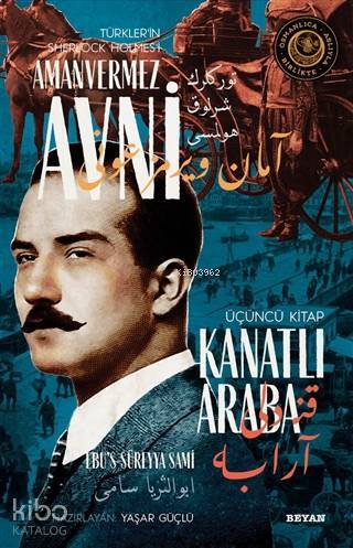 Kanatlı Araba - Türklerin Sherlock Holmesi Amanvermez Avni 3; Bir Osmanlı Polisiyesi (Osmanlıca Aslıyla Birlikte) - 1