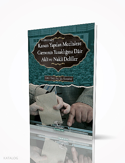 Kanun Yapılan Meclislere Girmenin Yasaklığına Dair Akli Ve Nakli Deliller