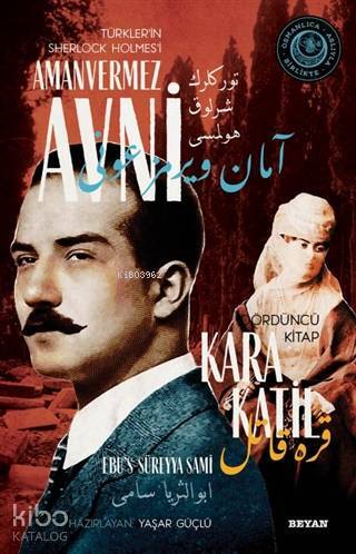Kara Katil - Türklerin Sherlock Holmesi Amanvermez Avni 4; Bir Osmanlı Polisiyesi (Osmanlıca Aslıyla Birlikte)