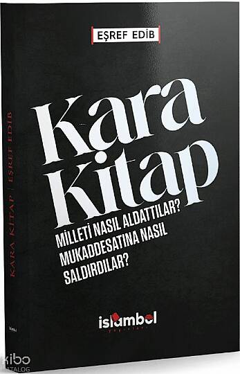 Kara Kitap;Milleti Nasıl Aldattılar? Mukaddesatına Nasıl Saldırdılar?
