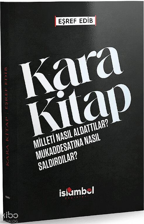 Kara Kitap;Milleti Nasıl Aldattılar? Mukaddesatına Nasıl Saldırdılar? - 1