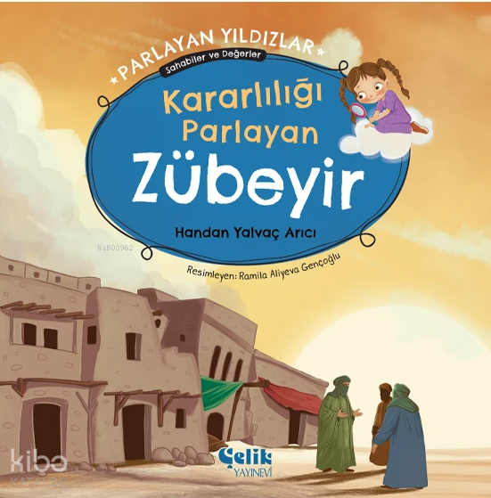 Kararlılığı Parlayan Zübeyir - Parlayan Yıldızlar ;Sahabiler ve Değerler - 1
