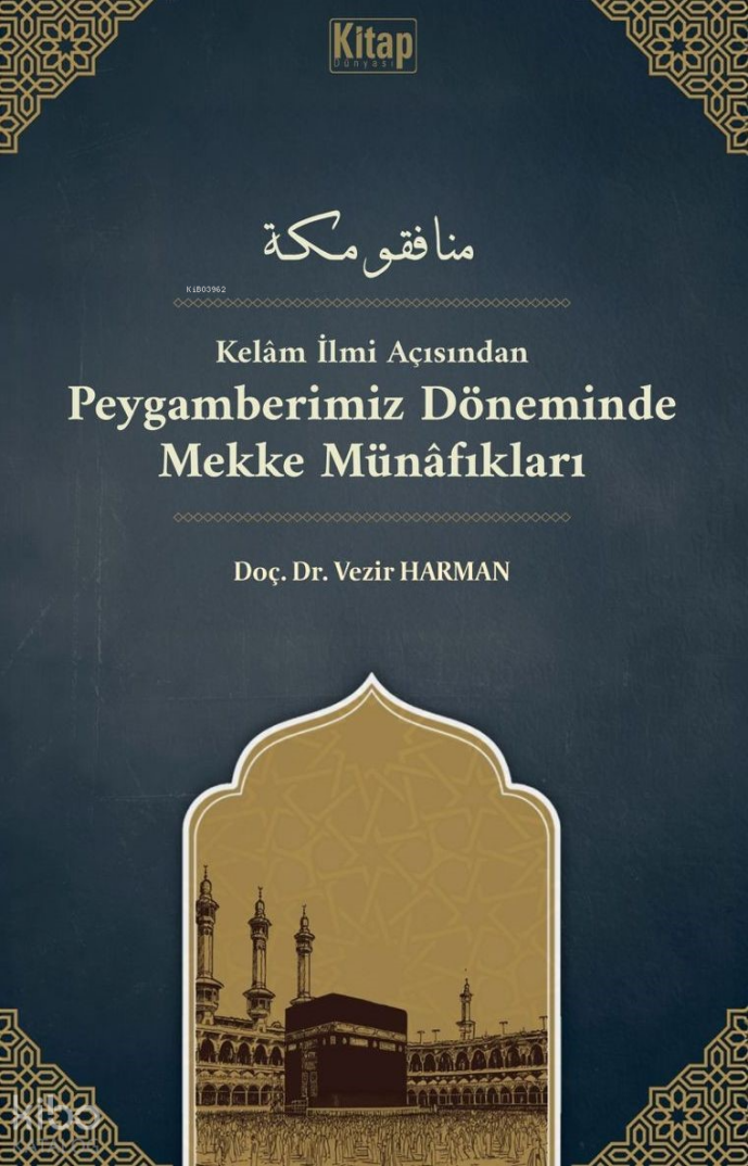 Kelam İlmi Açısından Peygamberimiz Döneminde Mekke Münâfıkları - 1