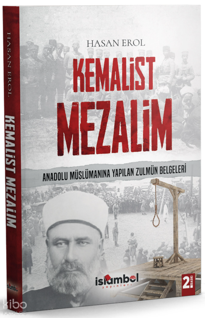 Kemalist Mezalim ;Anadolu Müslümanına Yapılan Zulmün Belgeleri - 1