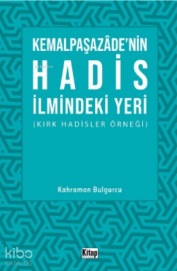 Kemalpaşazadenin Hadis İlmindeki Yeri ;Kırk Hadisler Örneği