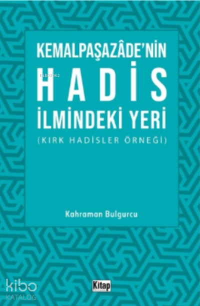 Kemalpaşazadenin Hadis İlmindeki Yeri ;Kırk Hadisler Örneği - 1