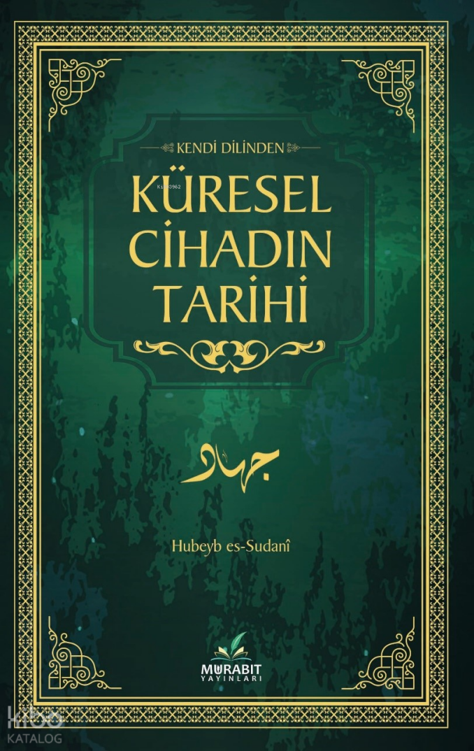 Kendi Dilinden Küresel Cihadın Tarihi (Ciltli) - 1