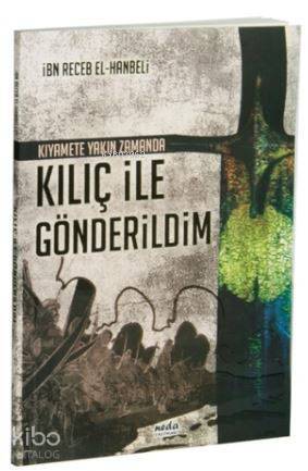 Kılıç ile Gönderildim; Kıyamete Yakın Zamanda - 1