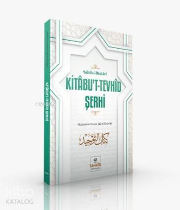 Kitâbut-Tevhîd Şerhi; Sahîh-i Buhârî - 1