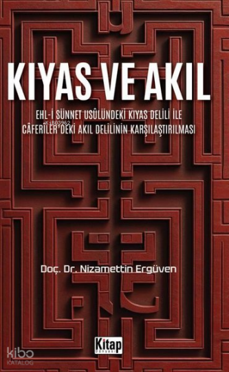 Kıyas ve Akıl: Ehl-i Sünnet Usulündeki Kıyas Delili İle Caferilerdeki Akıl Delilinin Karşılaştırılması