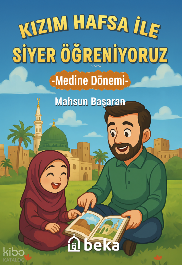 Kızım Hafsa ile Siyer Öğreniyoruz ;Medine Dönemi - 1