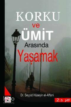 Korku ve Ümit Arasında Yaşamak - 1