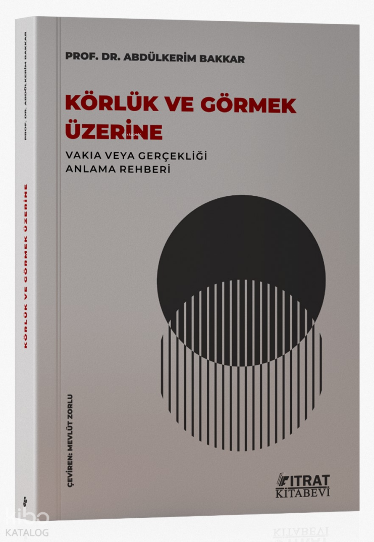 Körlük ve Görmek Üzerine;Vakıa veya Gerçekliği Anlama Rehberi - 1