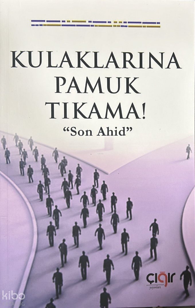 Kulaklarına Pamuk Tıkama!;Son Ahid - 1